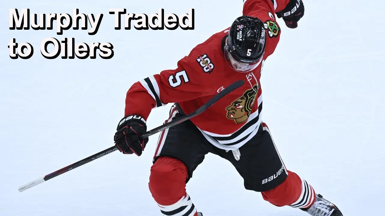 Hawks Trade Murphy to Oilers, Bettman to Meet with Calgary's Mayor, Injury Updates