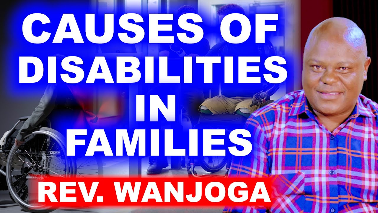 CAUSES OF DISABILITIES IN FAMILIES   -REV WANJOGA
