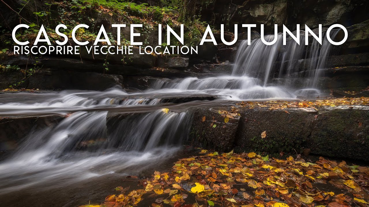 Rivisitare e RISCOPRIRE vecchie location e come cambiano nel tempo | CASCATE in AUTUNNO in TOSCANA