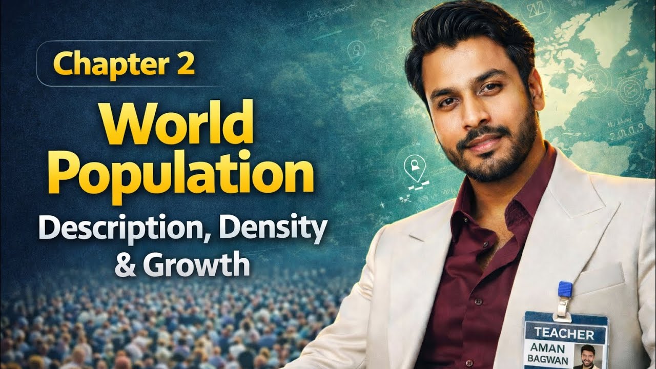 World Population | Description, Density & Growth | Class 12 Geography | Chapter 2