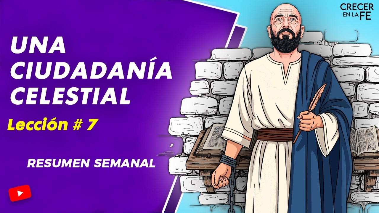 Lección 07. Una Ciudadanía Celestial. Por Nada Estés Afanoso: Cómo Vencer la Ansiedad con Oración