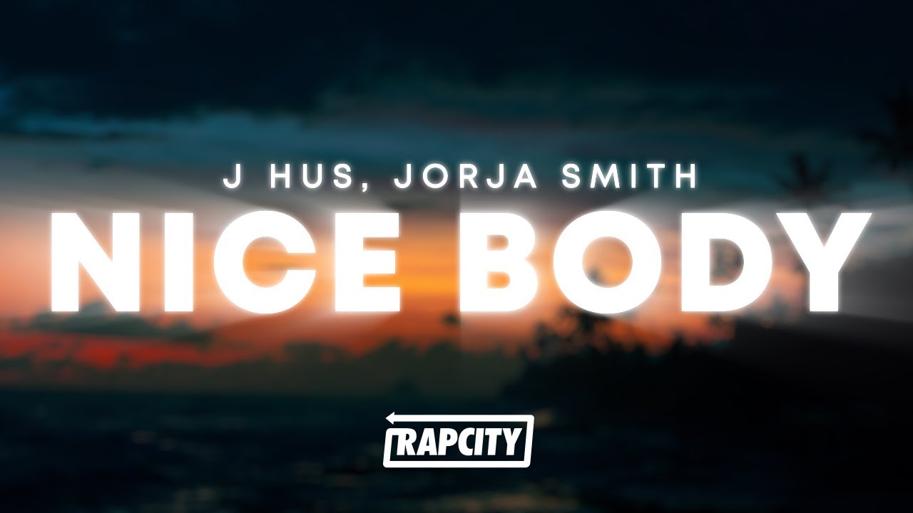 J Hus - Nice Body (Lyrics) ft. Jorja Smith