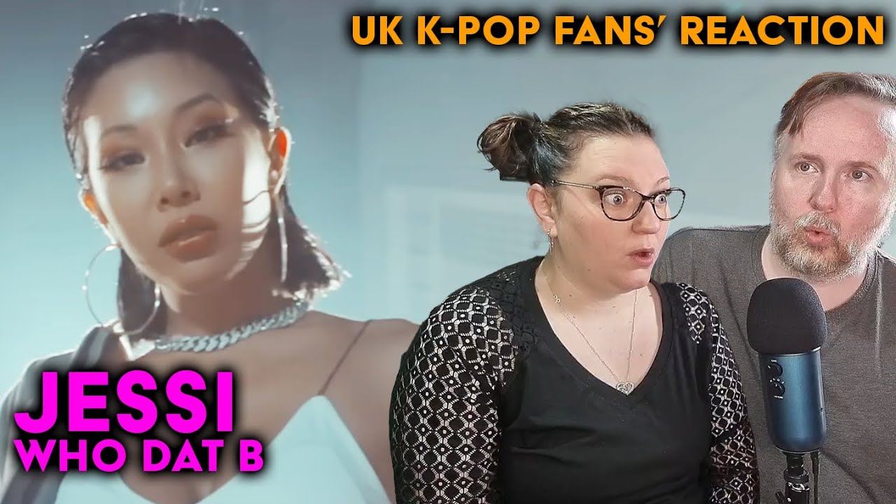 JESSI - Who Dat B - UK K-Pop Fans Reaction