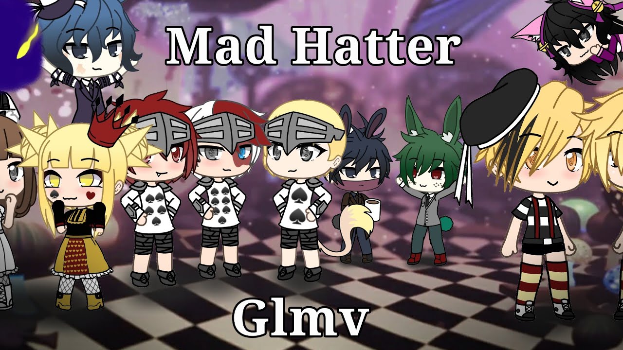 Mad Hatter ||Glmv Bnha(Part. 2 of 