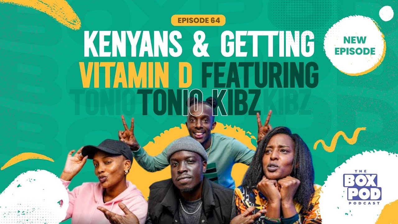 Boxpod #64 | Kenyans And Getting Vitamin D Featuring Tonio Kibz