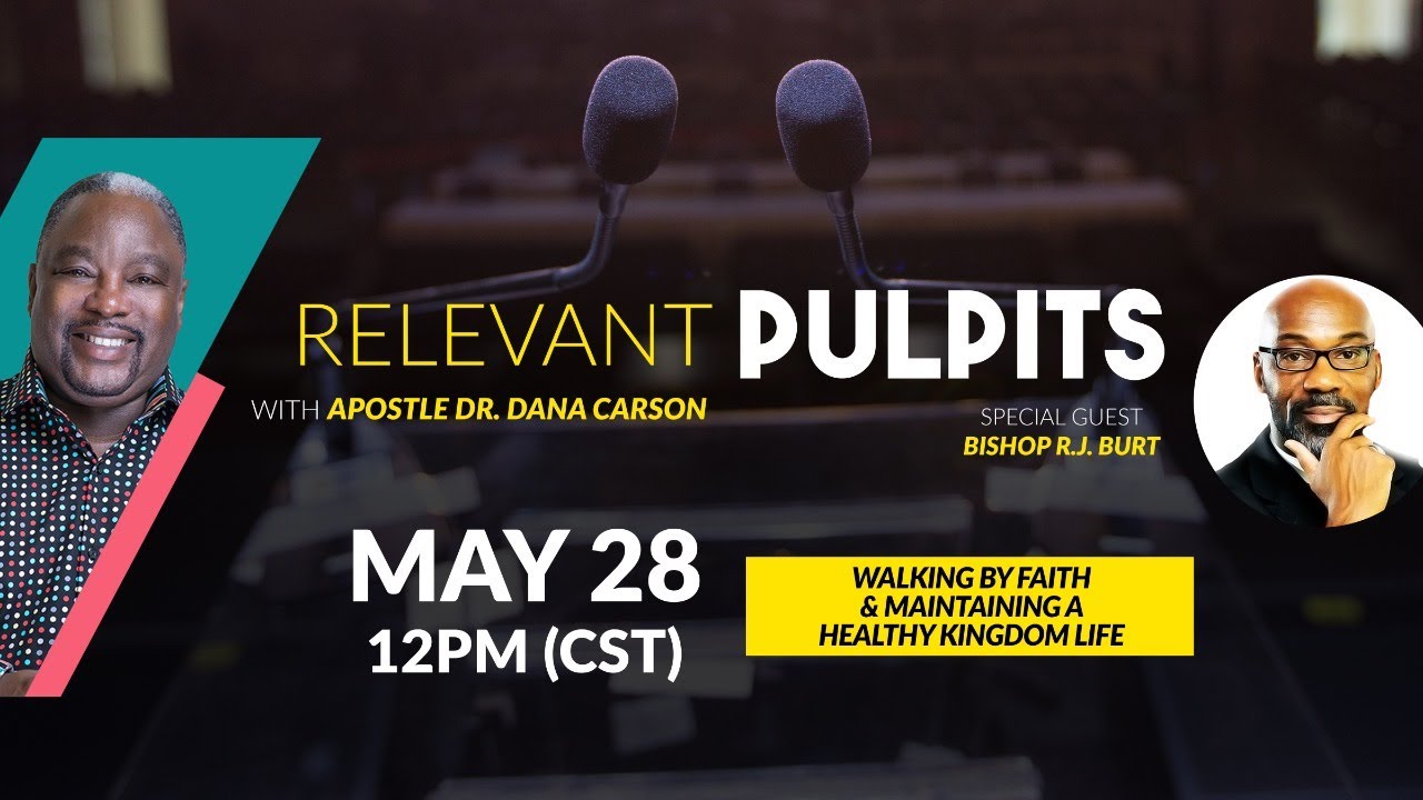 Relevant Pulpits with Dr. Dana Carson and Bishop R.J. Burt