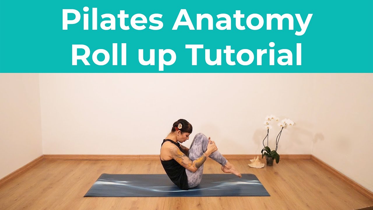 Pilates Anatomy | Roll up Tutorial, impariamo ad eseguirlo correttamente con variazioni | 40 min.