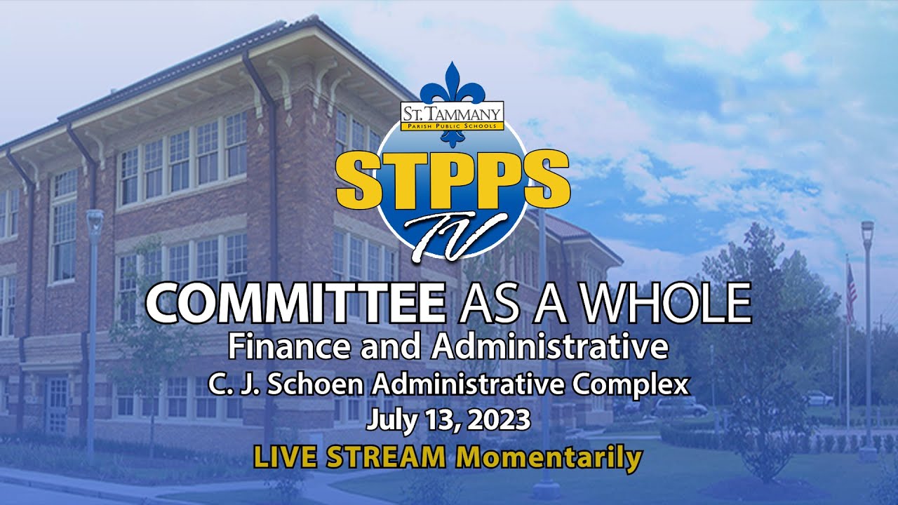 STPPS Committee as a Whole: Finance & Administrative – 7/13/23