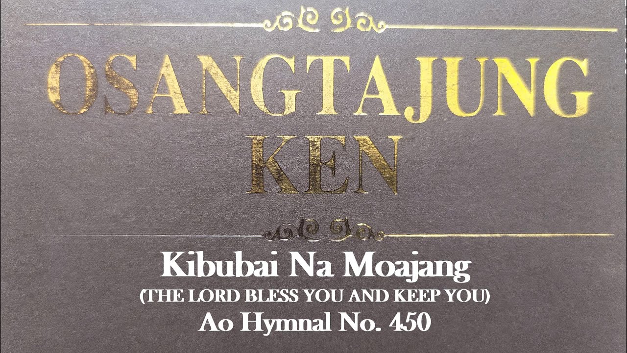 Kibubai Na Moajang/The Lord Bless You and Keep You/Ao Hymnal No. 450