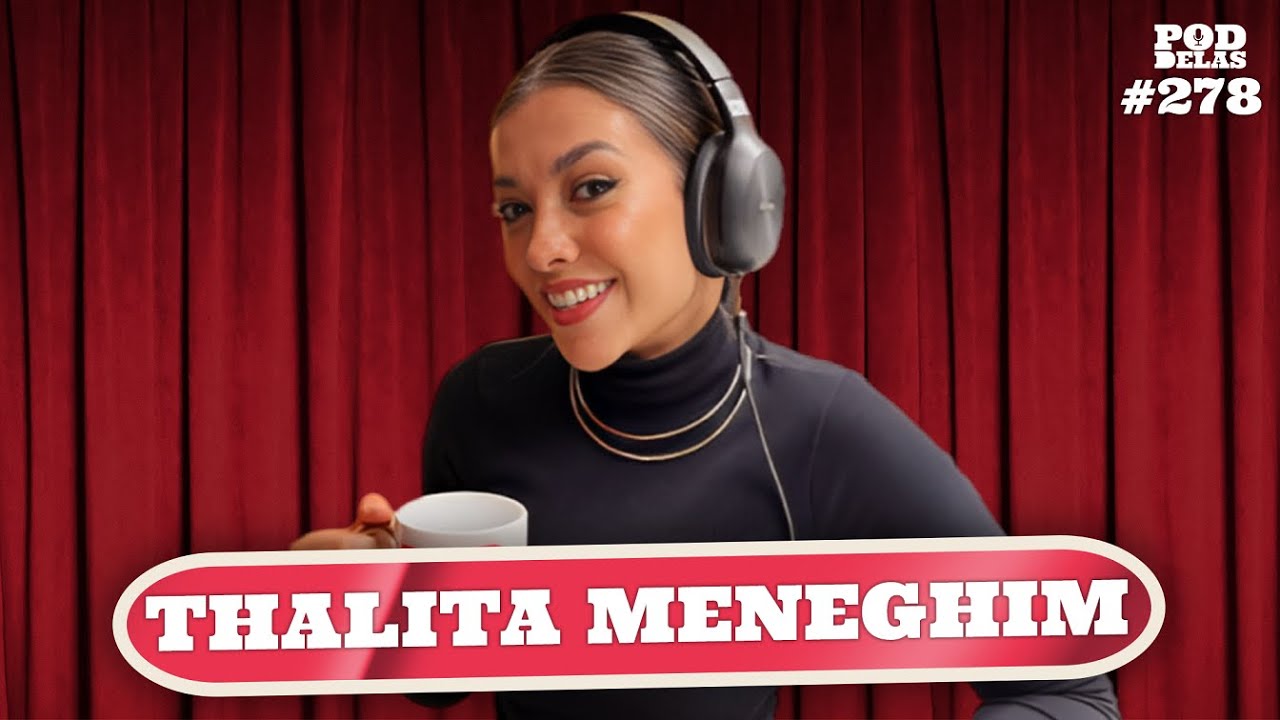 THALITA MENEGHIM (ESPECIAL NOVA HOST)  - PODDELAS #278