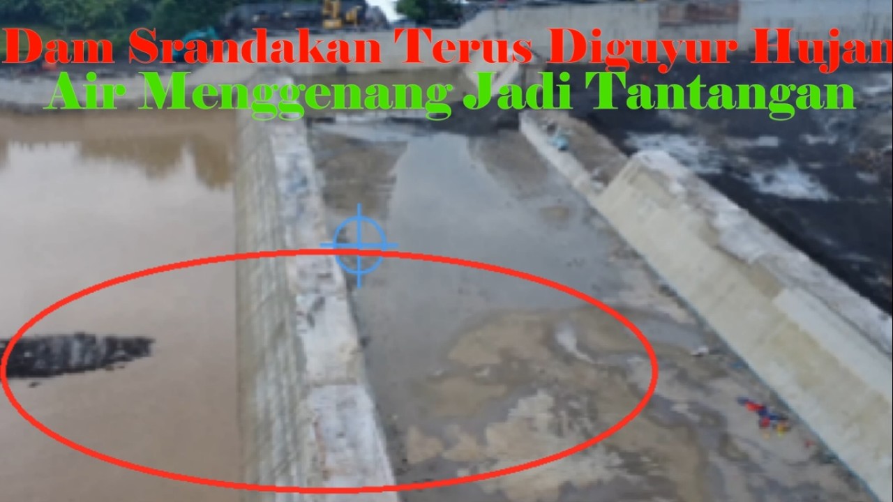 🔴 DAM SRANDAKAN TERUS DIGUYUR HUJAN AIR MENGGENANG JADI TANTANGAN ‼️ PROGRES TERBARU