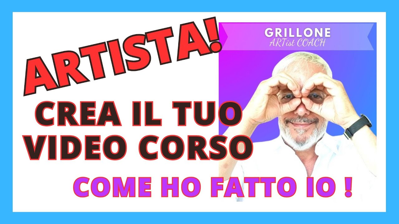 Artista : Crea  il tuo video corso come ho fatto io!