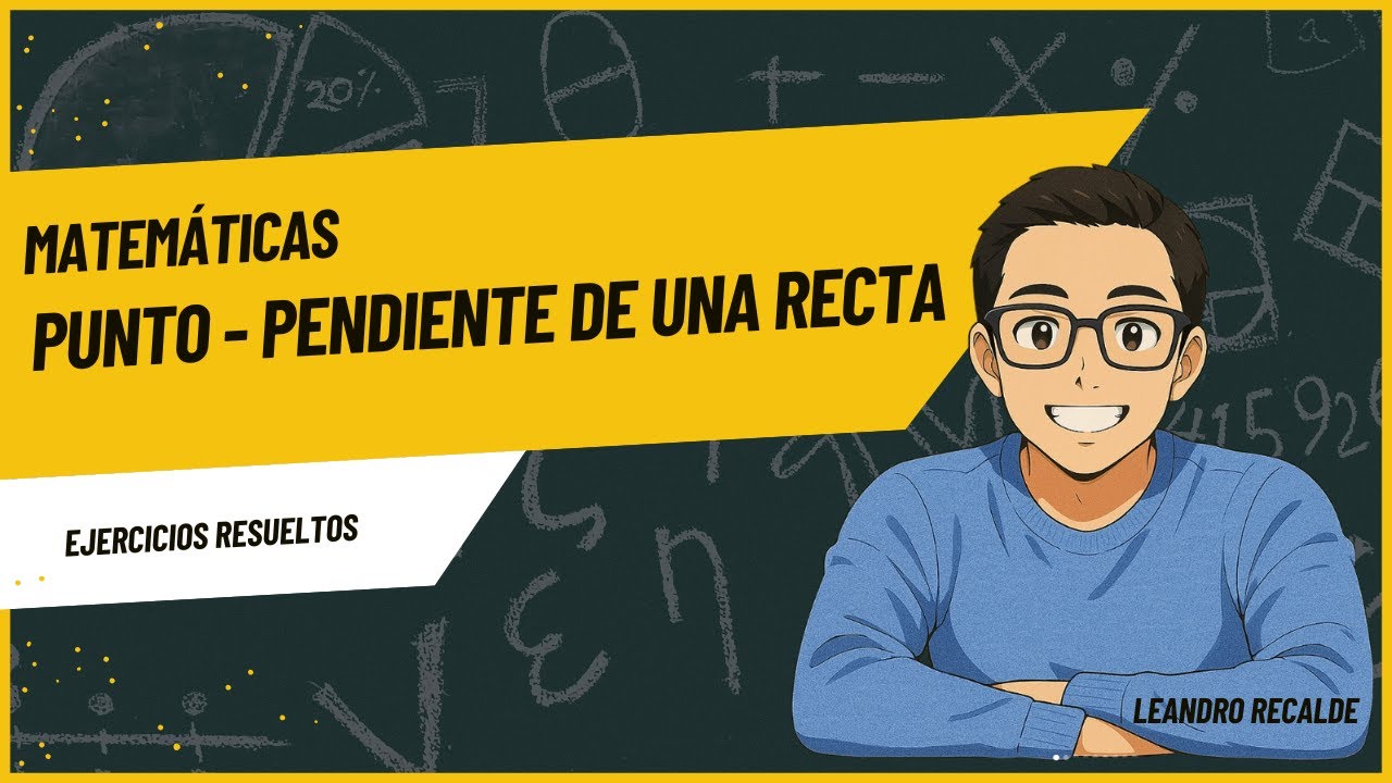 ECUACIÓN PUNTO - PENDIENTE DE UNA RECTA