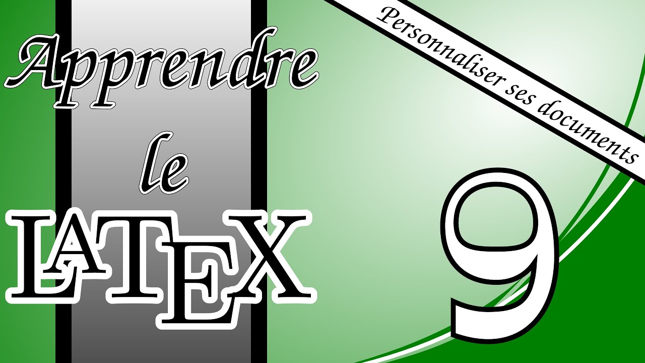 9 - Personnaliser vos documents LaTeX : Créer vos propres commandes et environnements