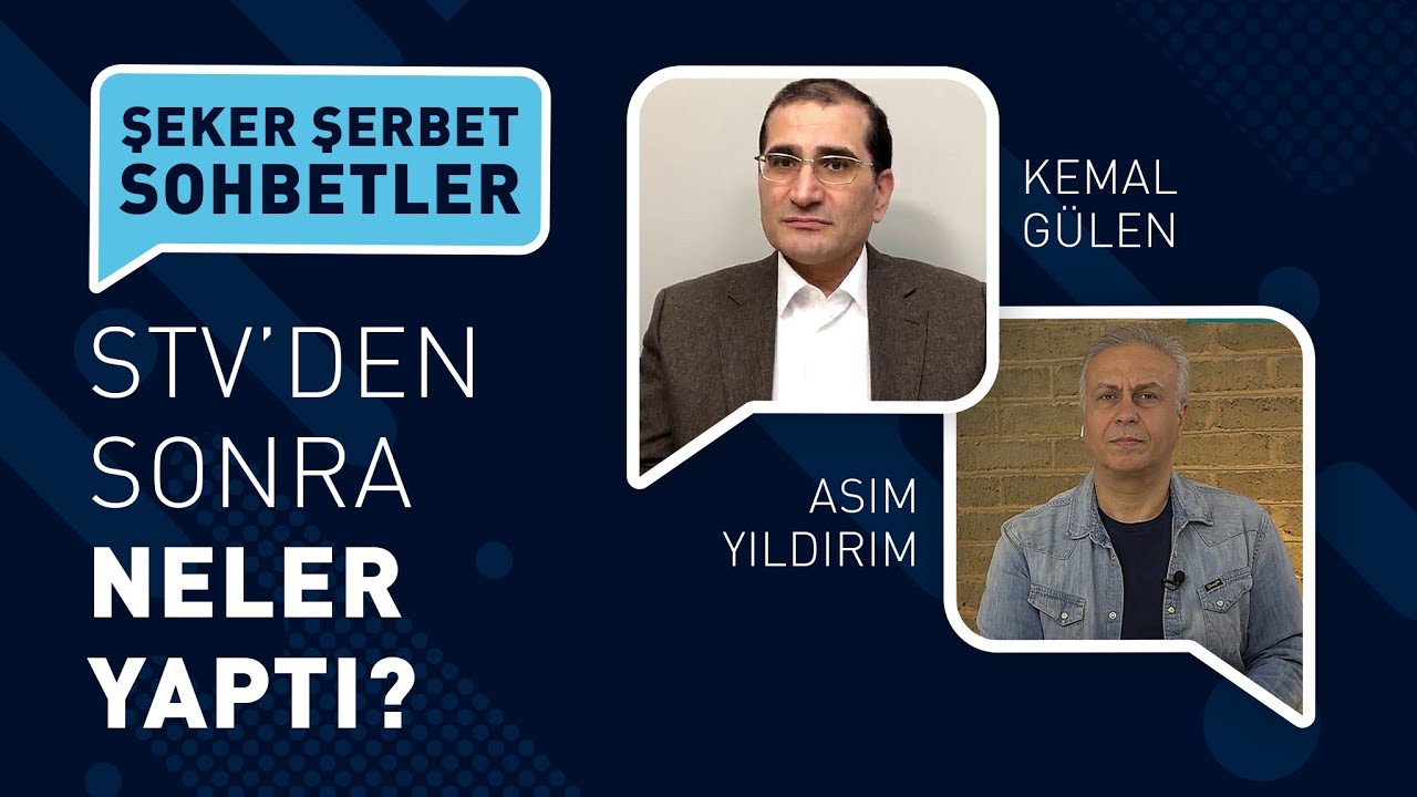 STV'DEN SONRA NELER YAPTI | ASIM YILDIRIM | KEMAL GÜLEN | ŞEKER ŞERBET SOHBETLER