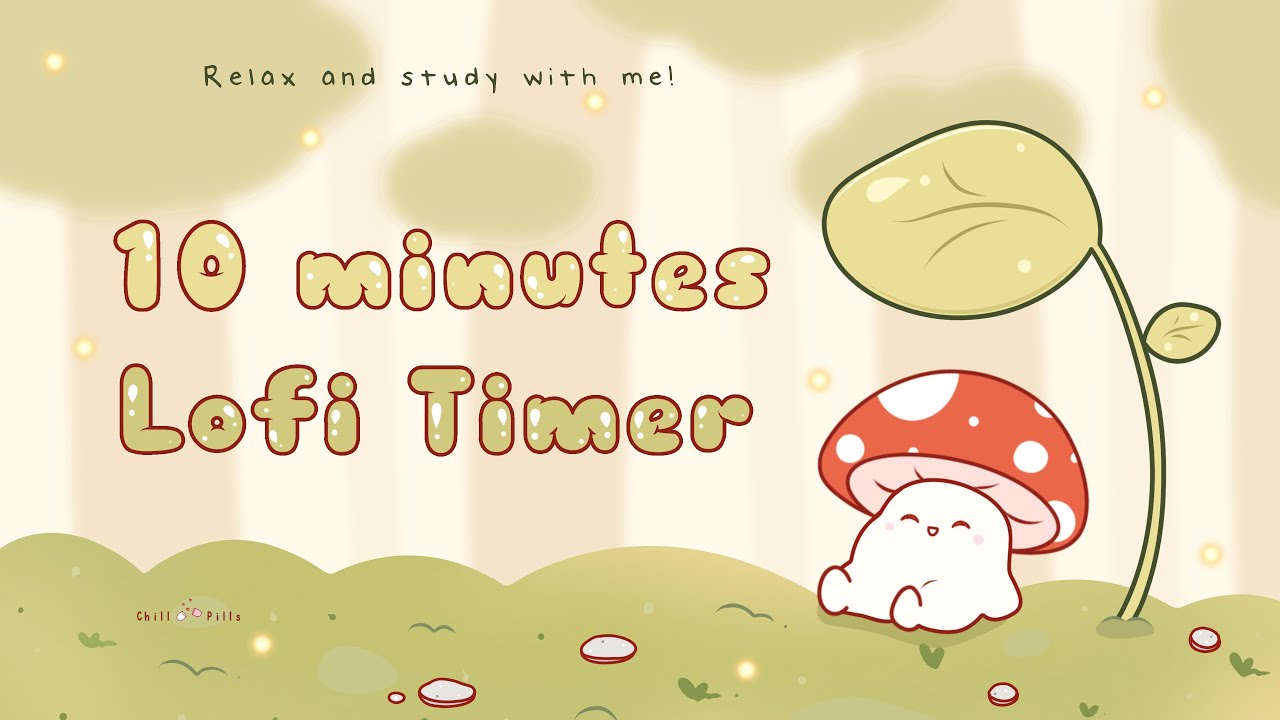 10 minutes - Relax & study with me Lofi | Mushie in a forest #timer #1hour #10min #lofi #study