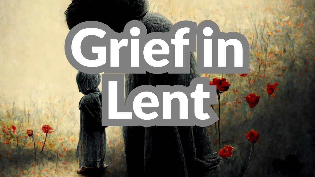 Lent: Let your grief speak