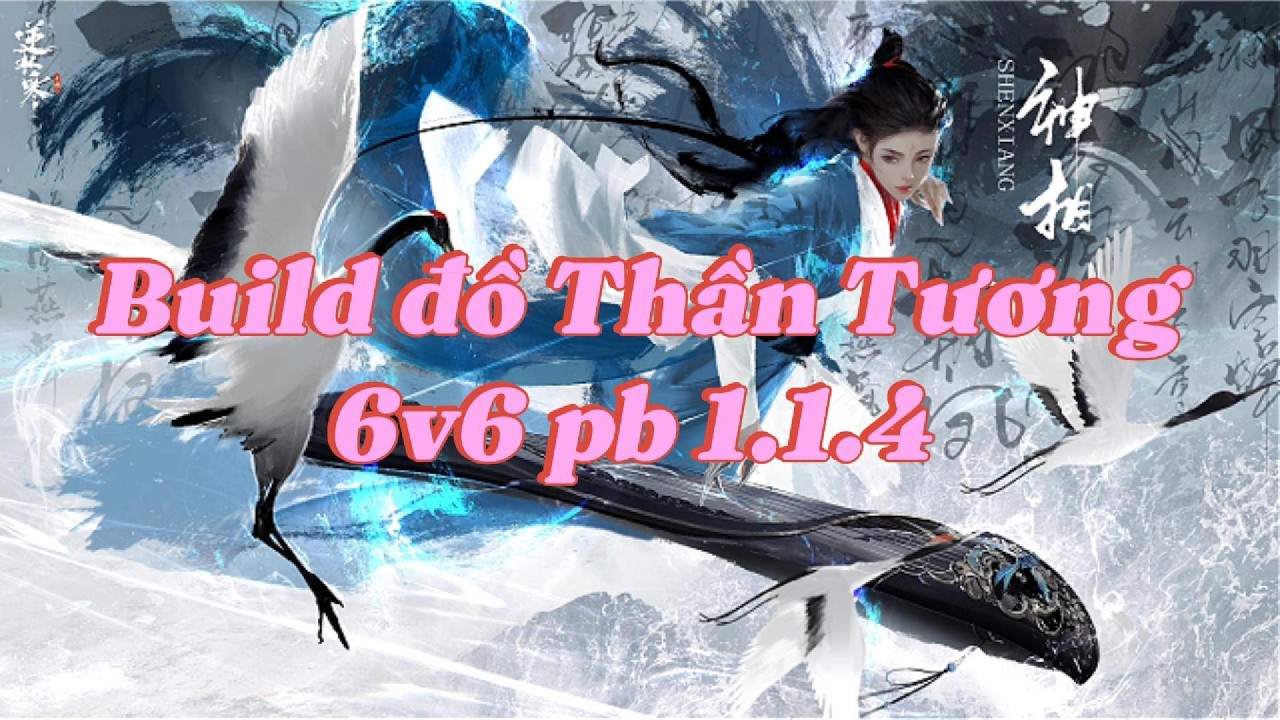 Build đồ Thần Tương 6v6 phiên bản 1.1.4 | Nghịch Thủy Hàn