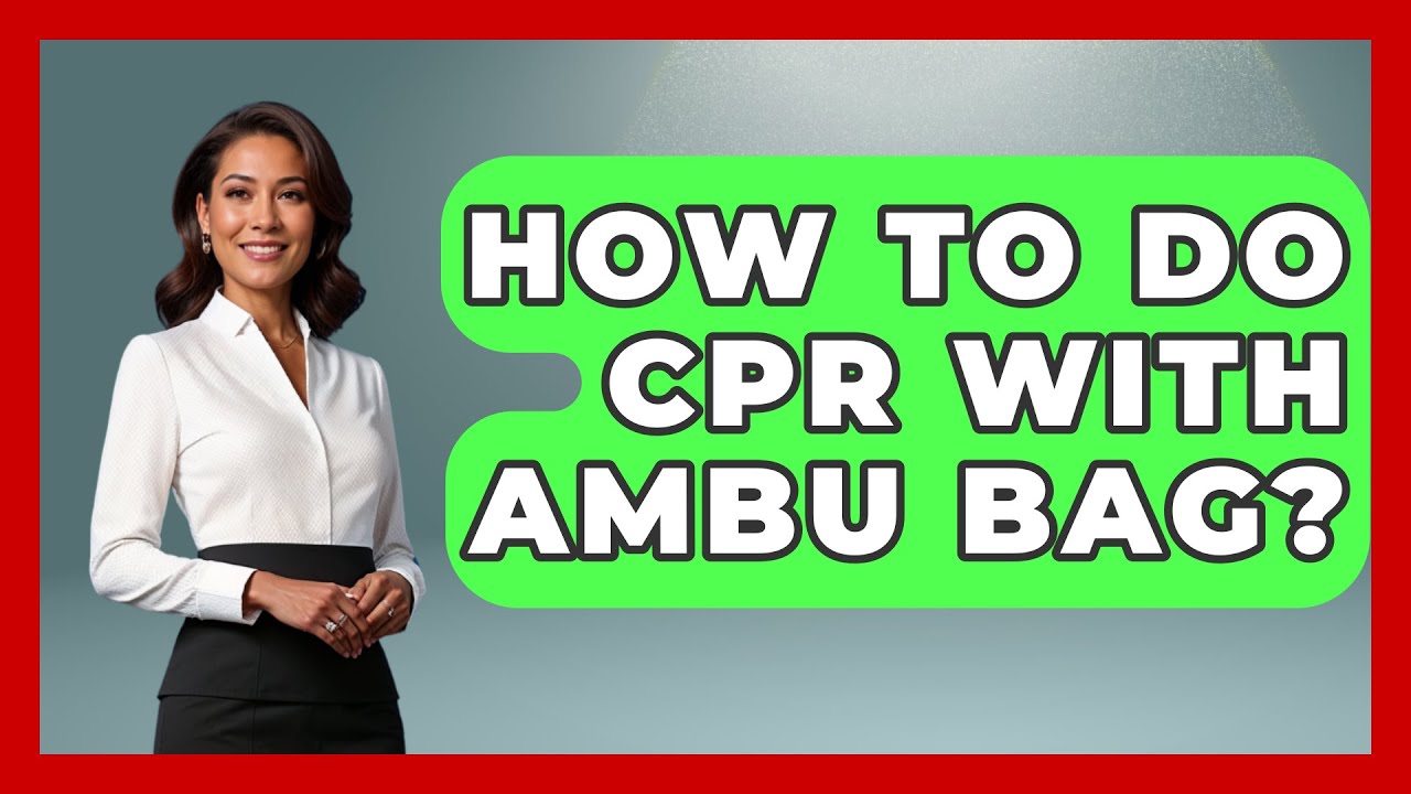 How To Do CPR With Ambu Bag? - First Response Medicine