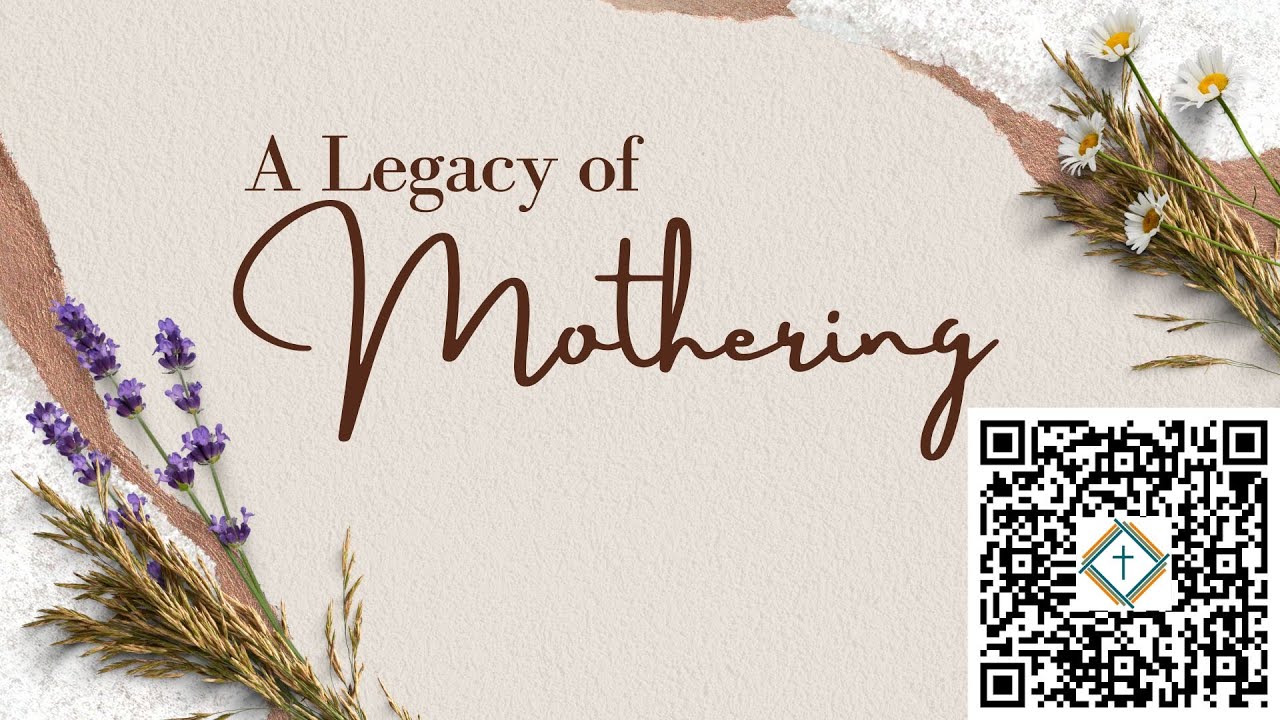 Refuge Sermon - A Legacy of Mothering - May 14, 2023
