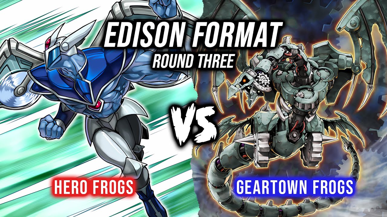 Yu-Gi-Oh! Edison Format Round 3: Hero Frogs Vs Geartown Frogs