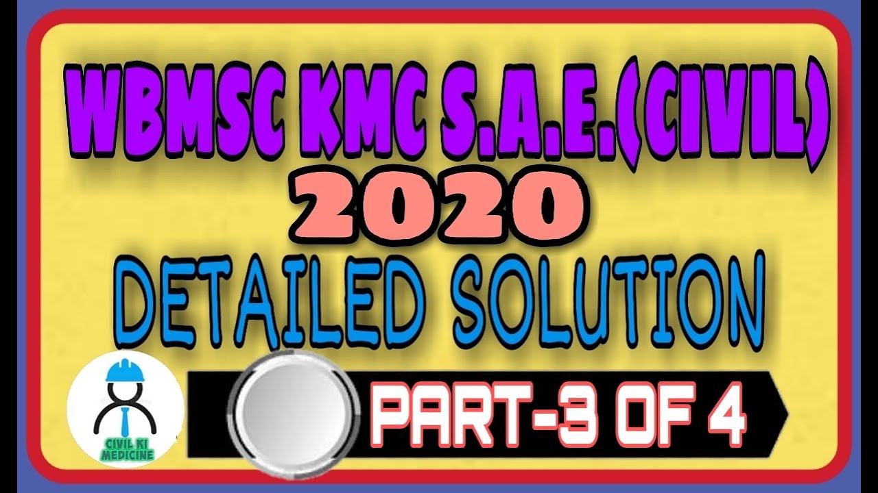 WBMSC KMC S.A.E. II CIVIL-2020 II DETAILED SOLUTION II PART-3 OF 4
