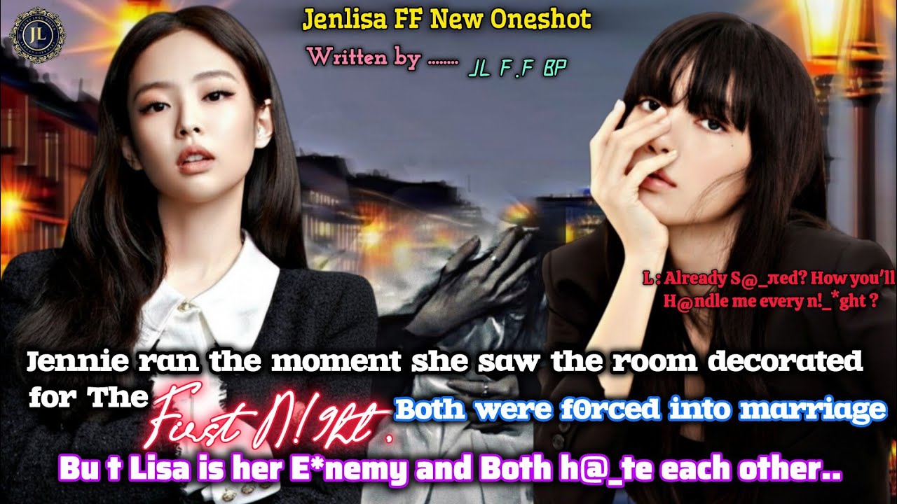 They were F-rced into Marriage being E*nemy and both Hate each other but..| Jenlisa FF New Oneshot 