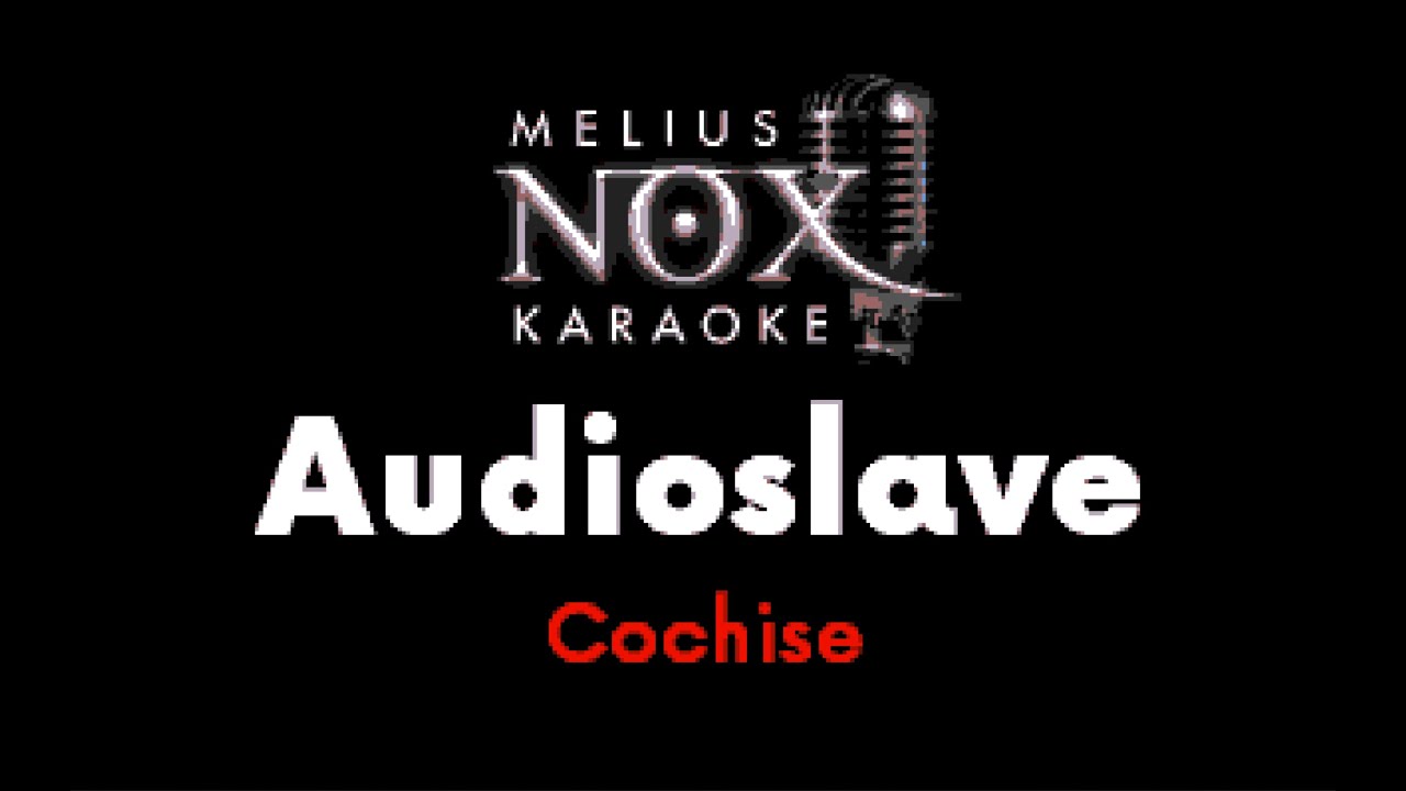 Audioslave - Cochise - NOX Karaoke