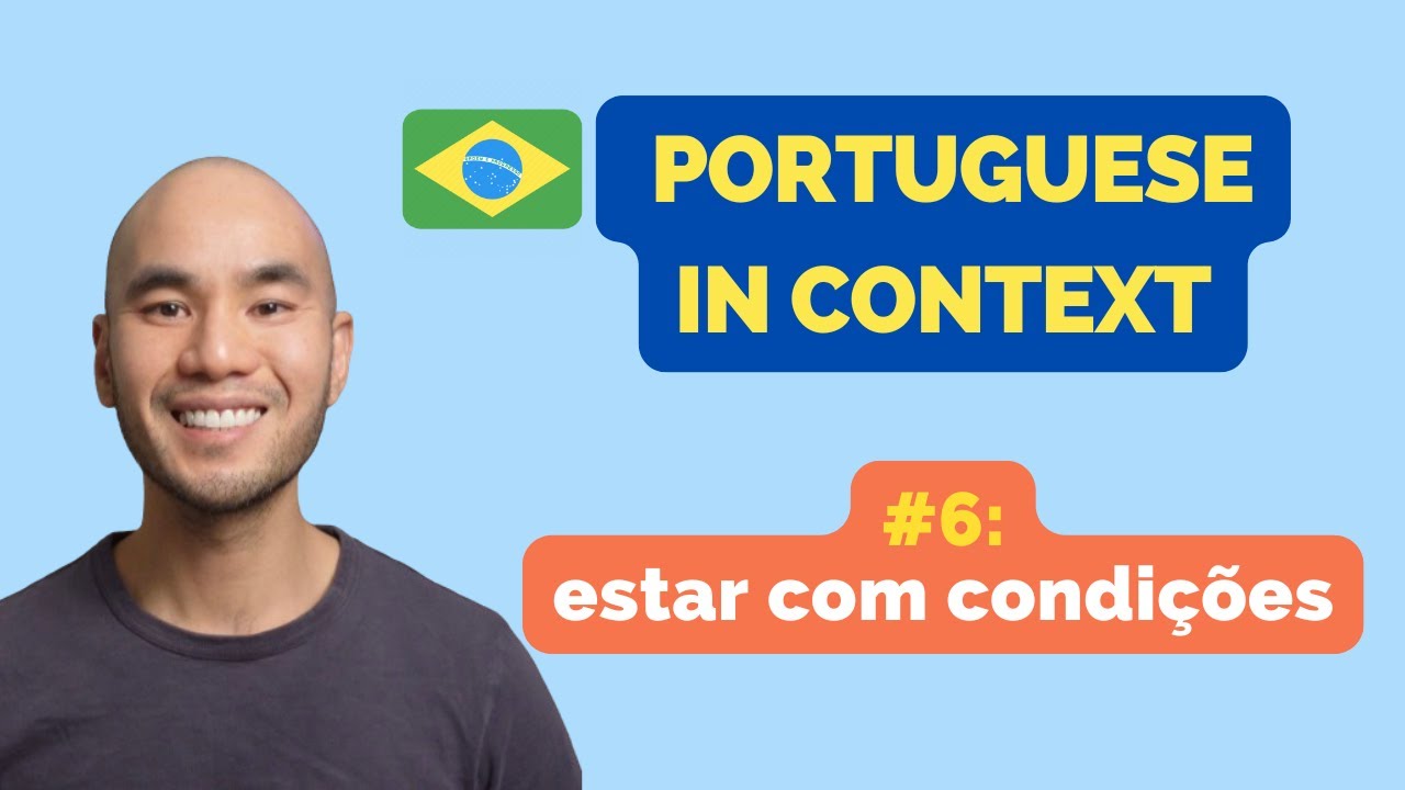 Learn Brazilian Portuguese in context // #6 - ESTAR COM CONDIÇÕES