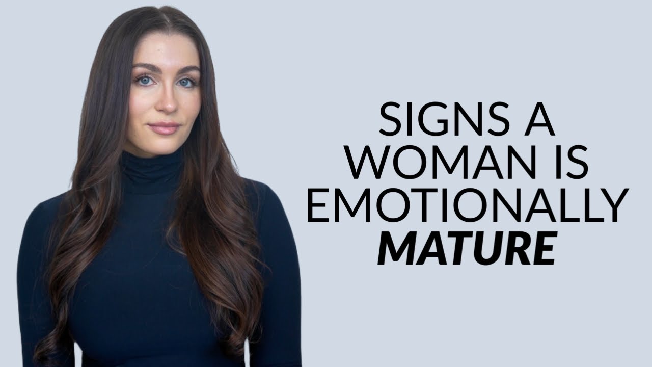 6 Signs A Woman Is Emotionally Mature (Major Green Flag)