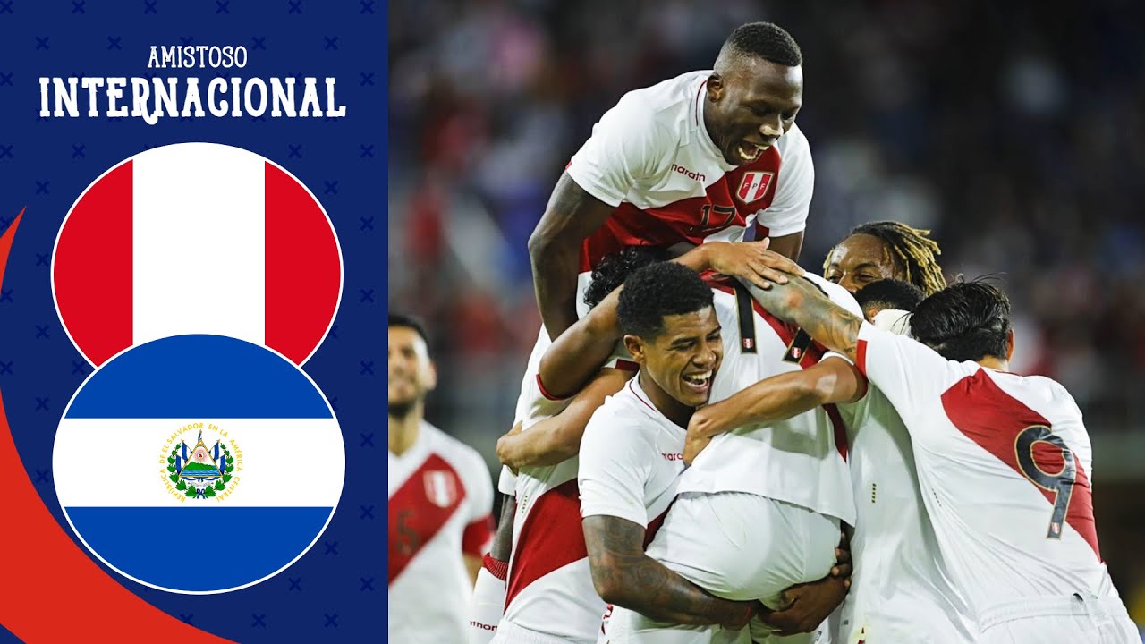 El Salvador vs Perú 1 - 4  | Amistoso Internacional 2022