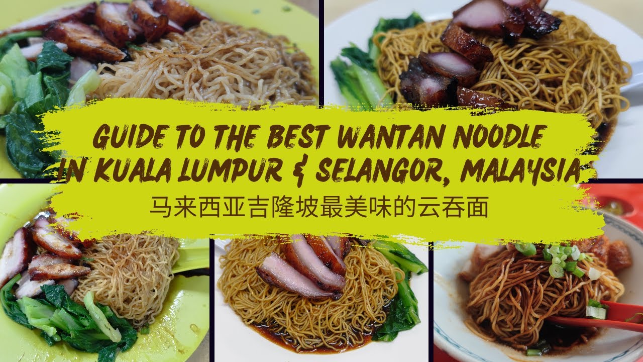 Pristine Discovery Guide to the Best WANTAN MEE in Kuala Lumpur and Selangor Malaysia - 2023