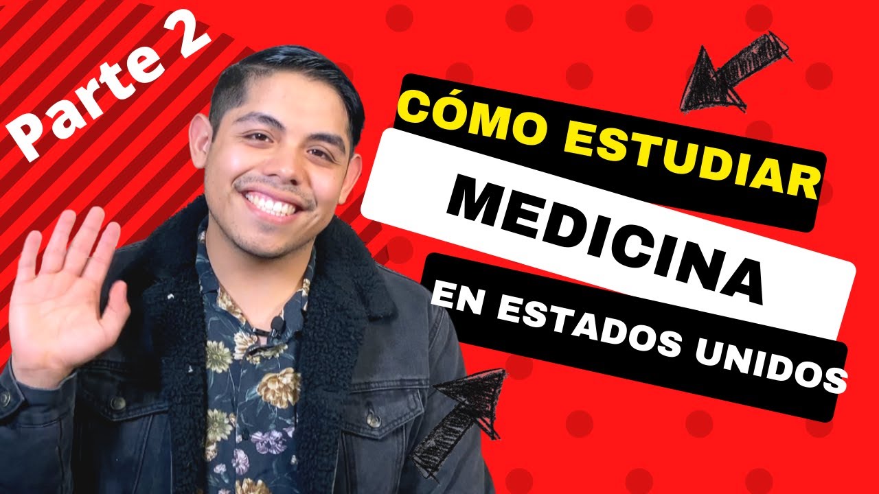 Cómo estudiar MEDICINA en Estados Unidos PASO A PASO | Parte 2