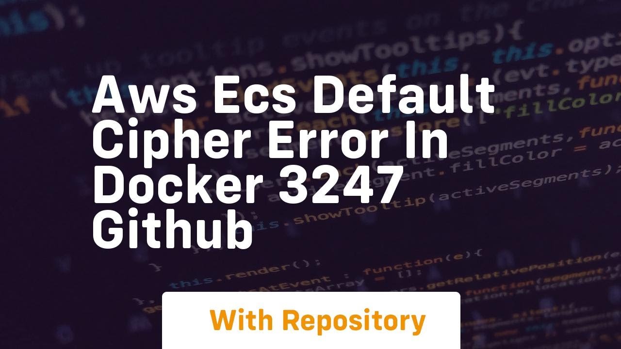 aws ecs default cipher error in docker 3247 github