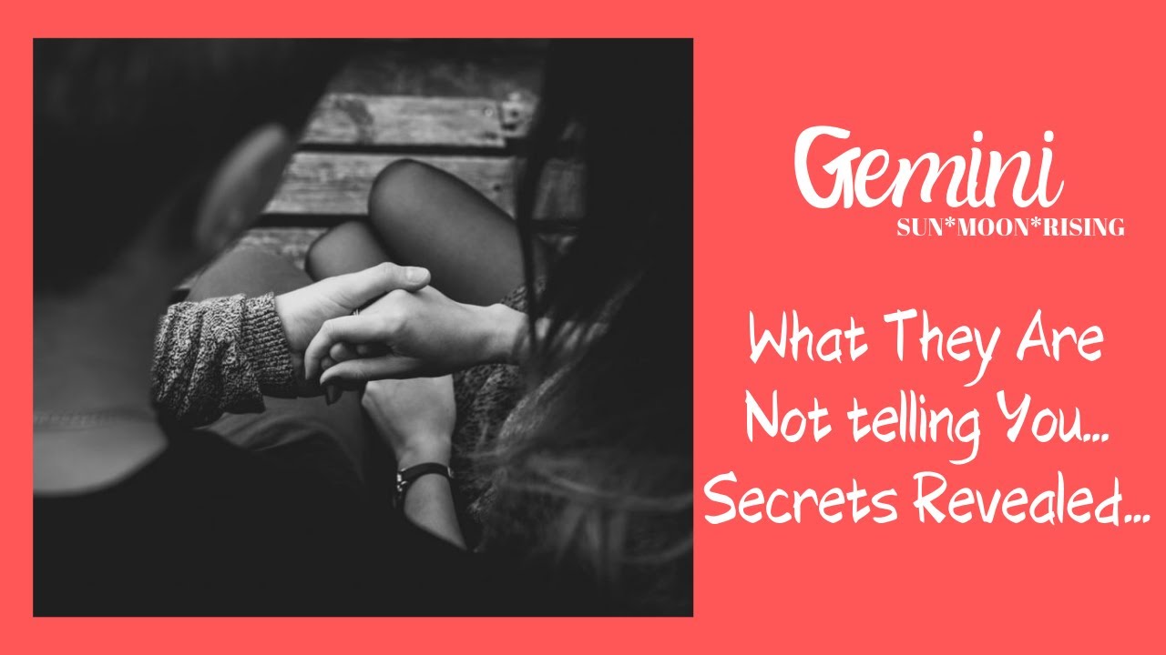 GEMINI*WHAT YOU DON'T KNOW...UNTIL NOW-SECRETS COMING OUT!!