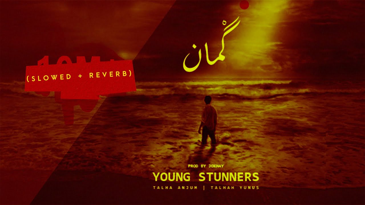 GUMAAN (Slowed + Reverb) - Young Stunners | Talha Anjum | Talhah Yunus | Prod. By Jokhay