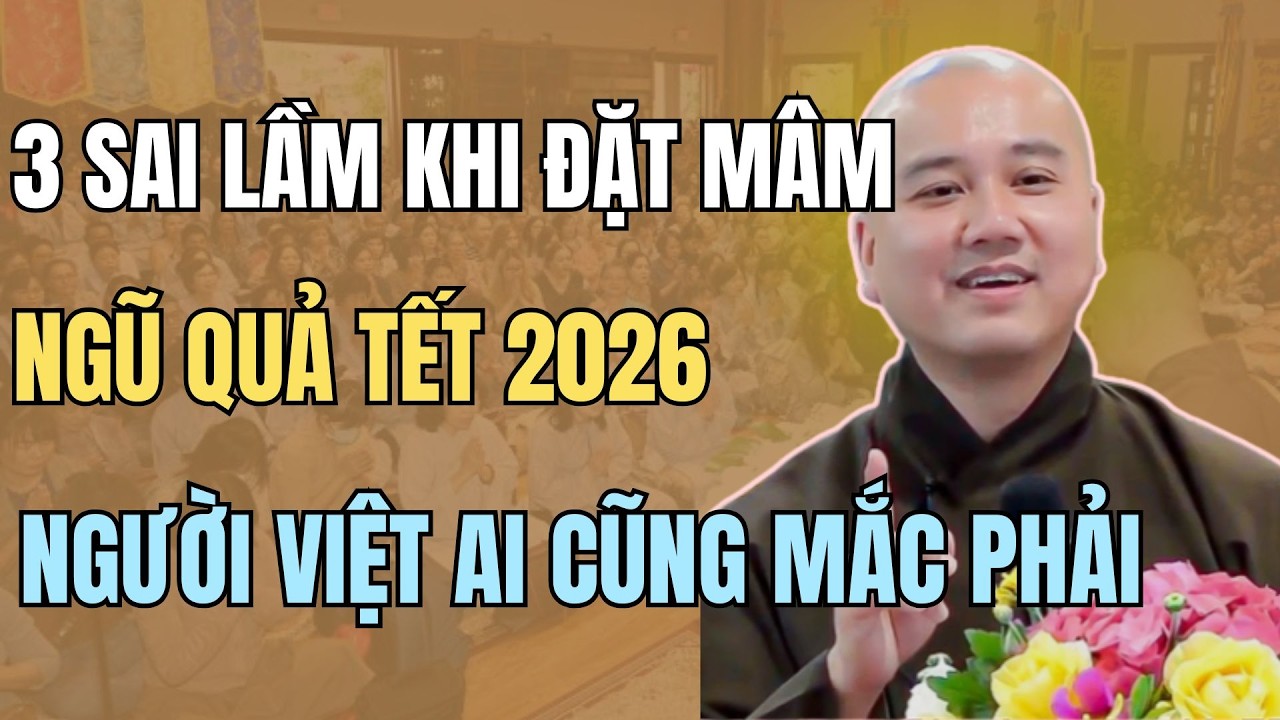 THẦY PHÁP HÒA KHAI THỊ: 3 SAI LẦM BÀY MÂM NGŨ QUẢ TẾT 2026, KHÔNG BIẾT THÀ ĐỪNG ĐẶT