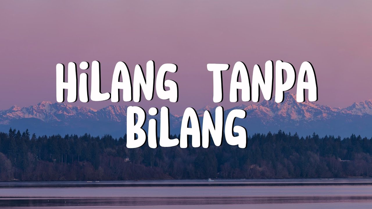 Hilang Tanpa Bilang, Tak Lagi Sama - Meiska, Ahmad (Lirik)