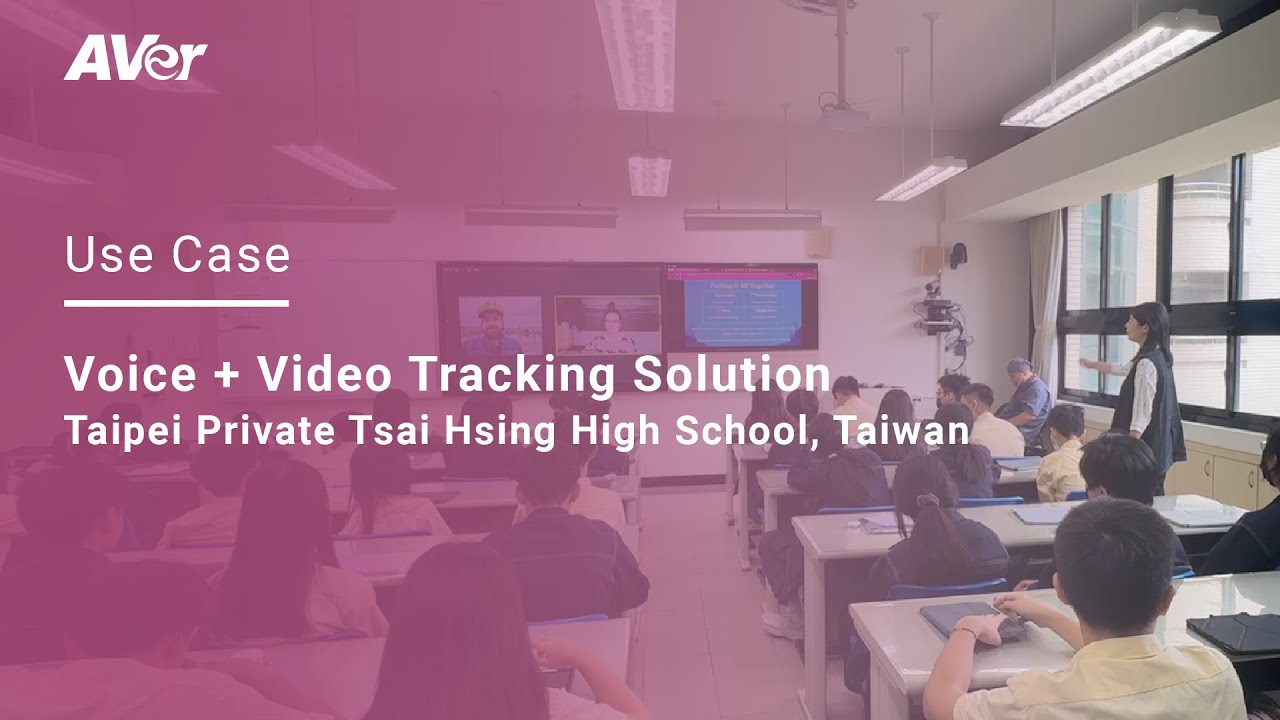 Use Case: AVer Voice + Video Tracking Solution | Tsai Hsing High School in Taipei, Taiwan