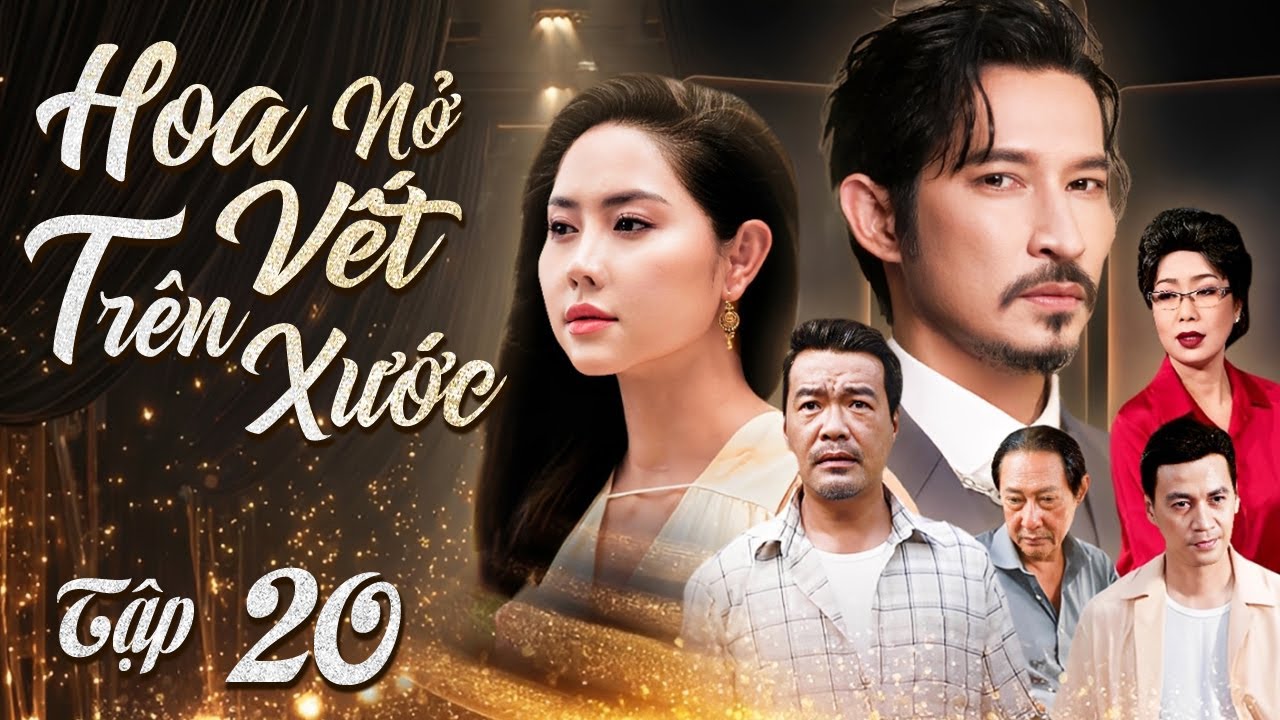 HOA NỞ TR&Ecirc;N VẾT XƯỚC - Tập 20 | Phim T&igrave;nh Cảm T&acirc;m L&yacute; X&atilde; Hội Việt Nam Mới Nhất 2026