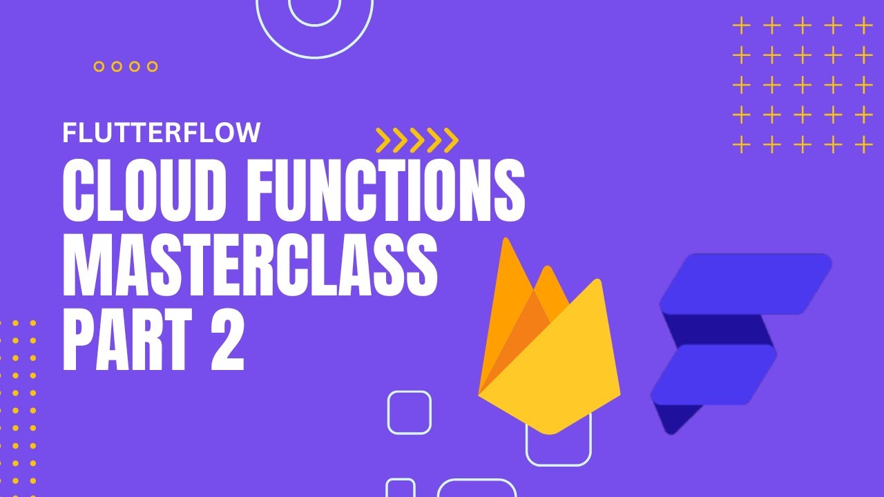 FlutterFlow Cloud Functions Masterclass Part 2