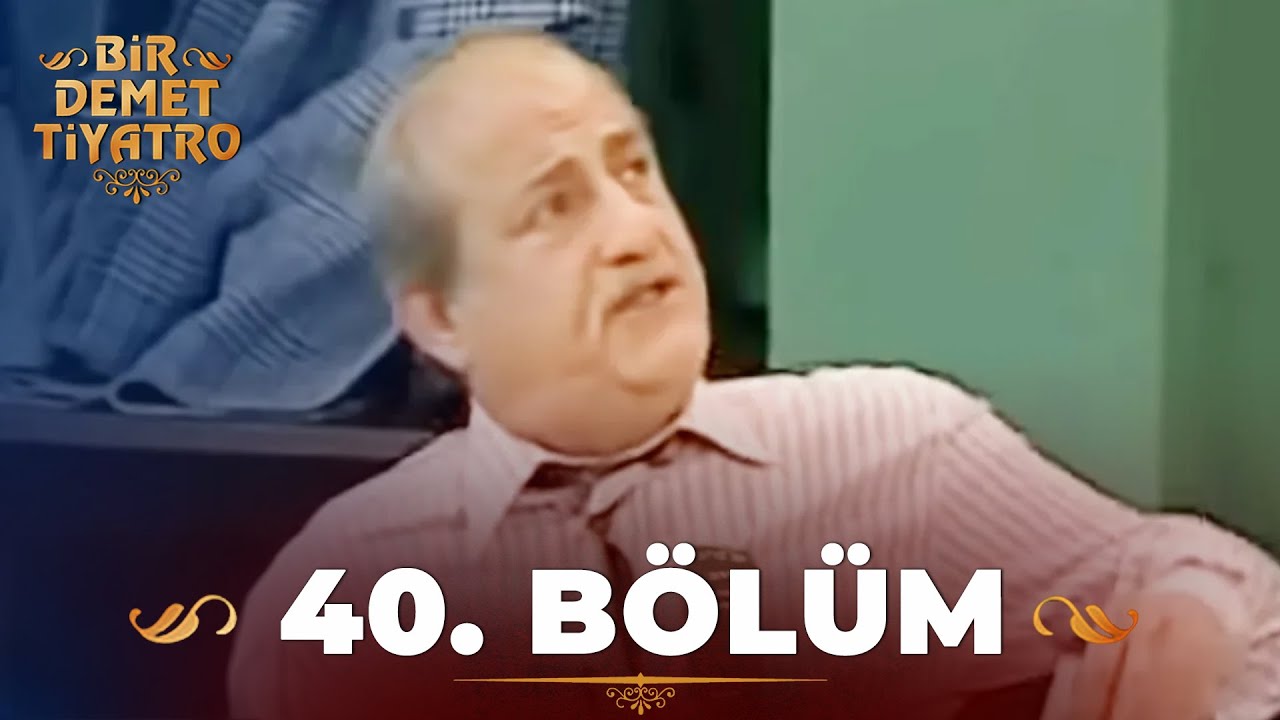 Bir Demet Tiyatro 40.B&ouml;l&uuml;m