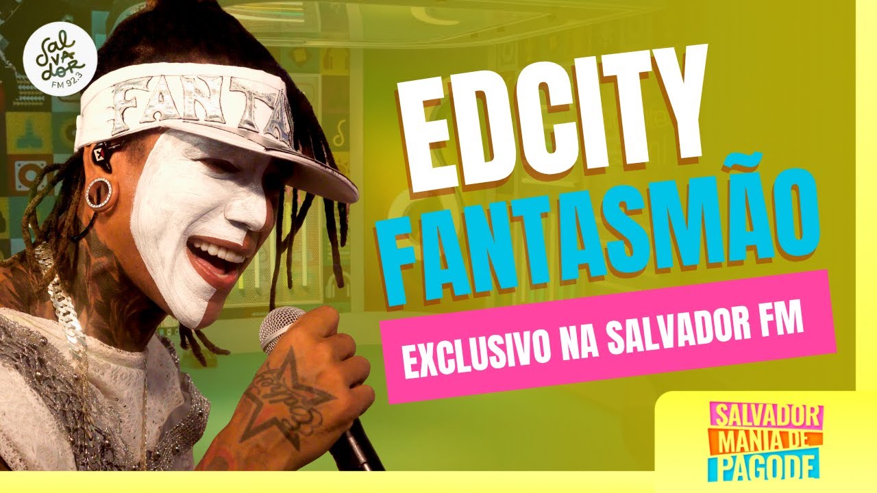 Musical Edcity Fantasmão | Salvador Mania de Pagode | Salvador FM