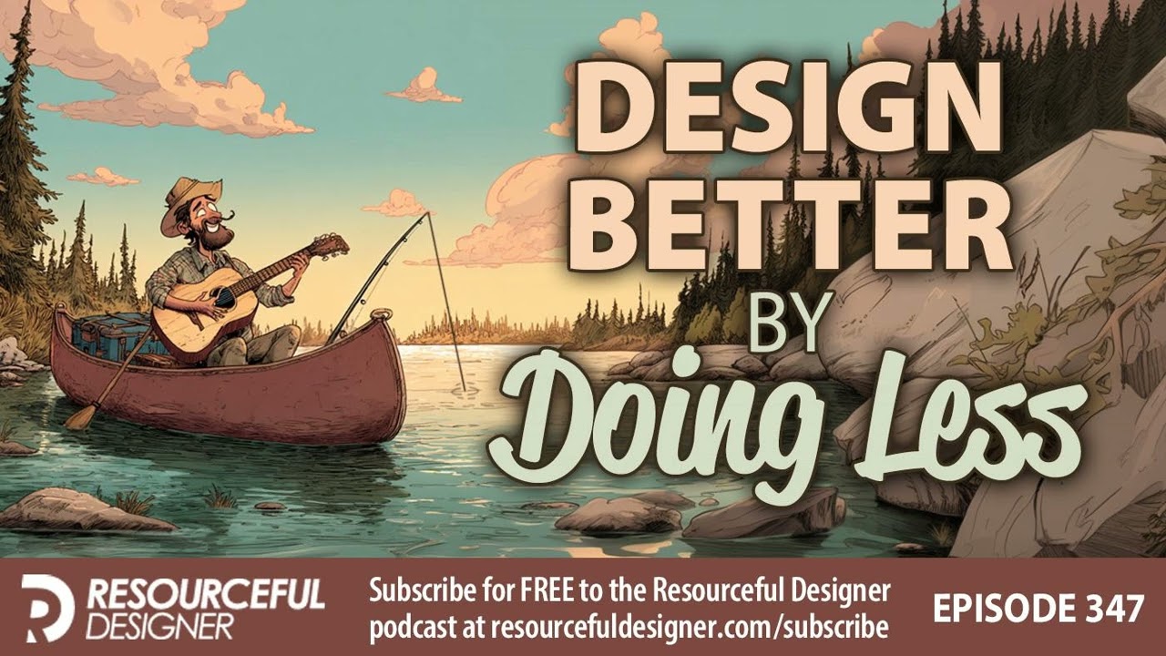 Design Better by Doing Less - RD347
