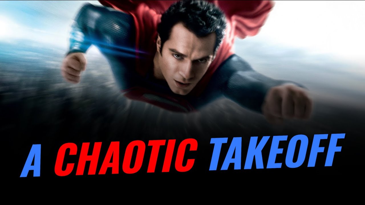 Man of Steel - A Chaotic Takeoff