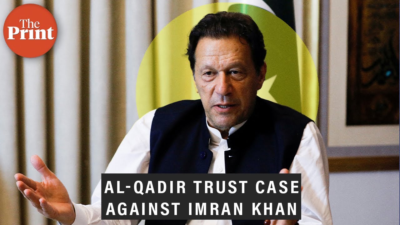 What is the Al-Qadir Trust case in which former Pakistan PM Imran Khan was arrested?