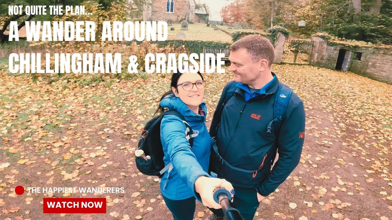 Not Quite the Plan… A Wander Around Chillingham & Cragside