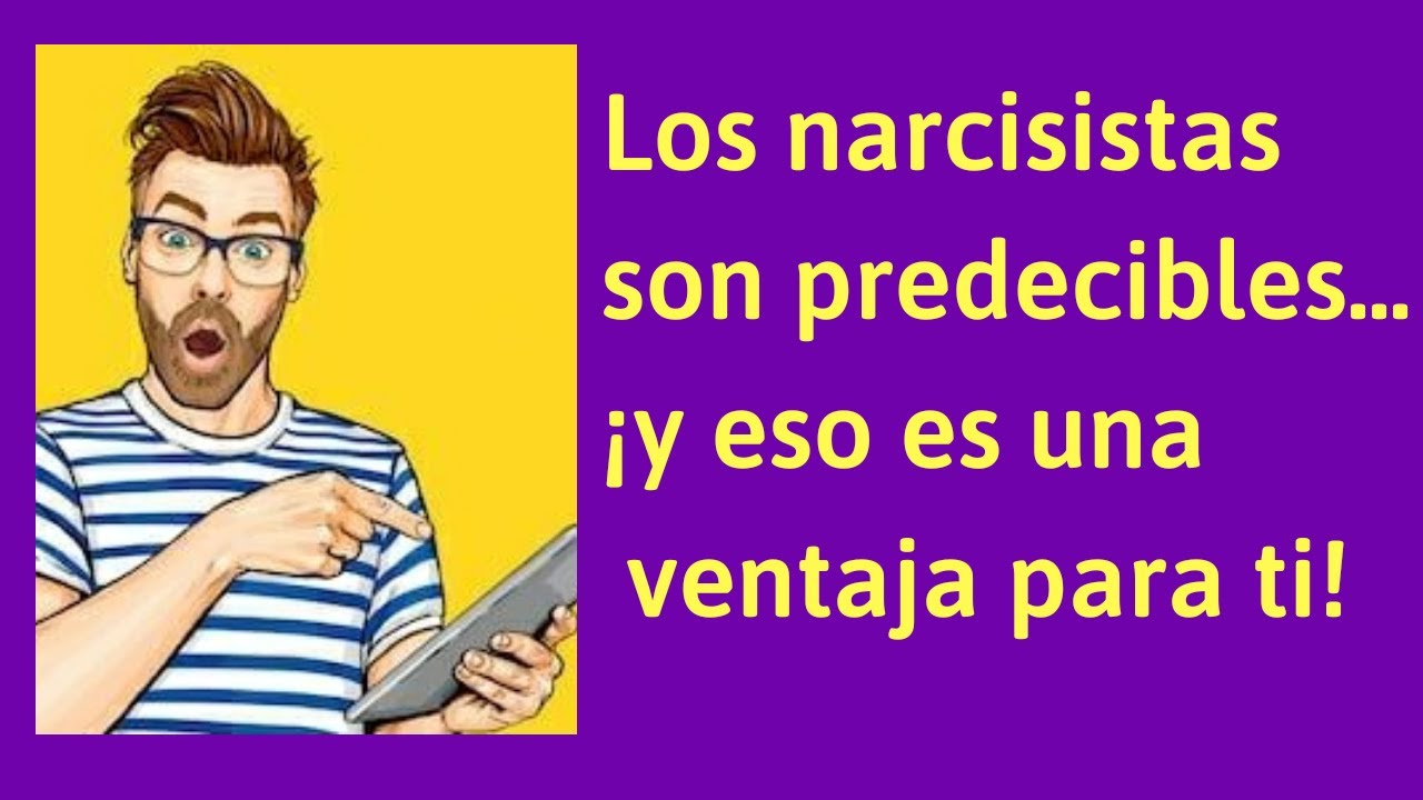 Los narcisistas son PREDECIBLES... ¡y eso es una ventaja para ti! #libresdelnarcisista