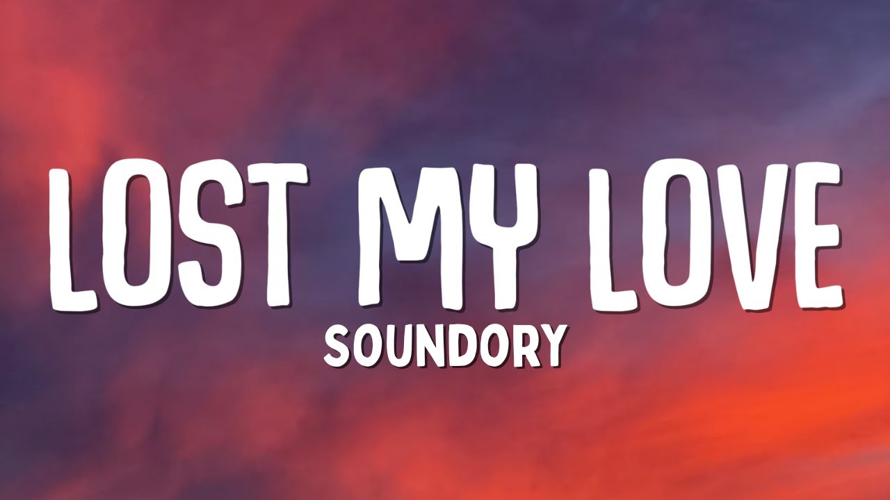 Lost My Love - Soundory | Lyrics