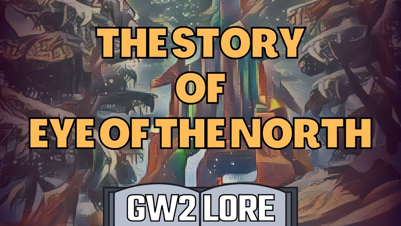 Gw2 Lore: The Ancient History of Eye of the North